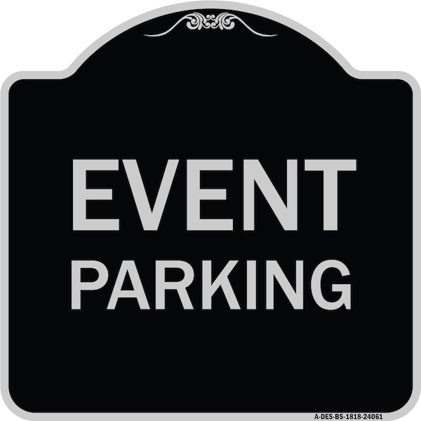 Designer Series Event Parking, Black & Silver Heavy-Gauge Aluminum Sign, 18" x 18", BS-1818-24061